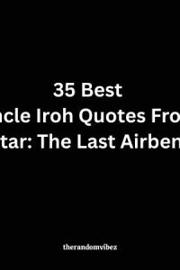 35 Best Uncle Iroh Quotes From Avatar The Last Airbender
