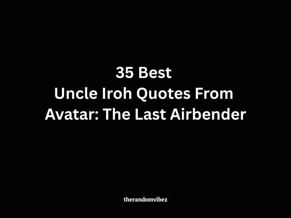 35 Best Uncle Iroh Quotes From Avatar The Last Airbender