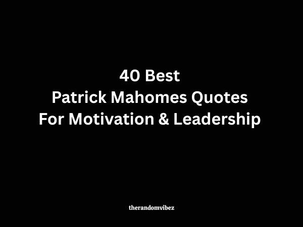 40 Best Patrick Mahomes Quotes For Motivation And Leadership