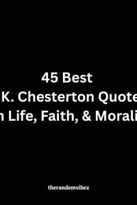 45 Best G.K. Chesterton Quotes On Life, Faith, & Morality