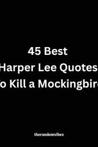 45 Best Harper Lee Quotes (Author of To Kill a Mockingbird)