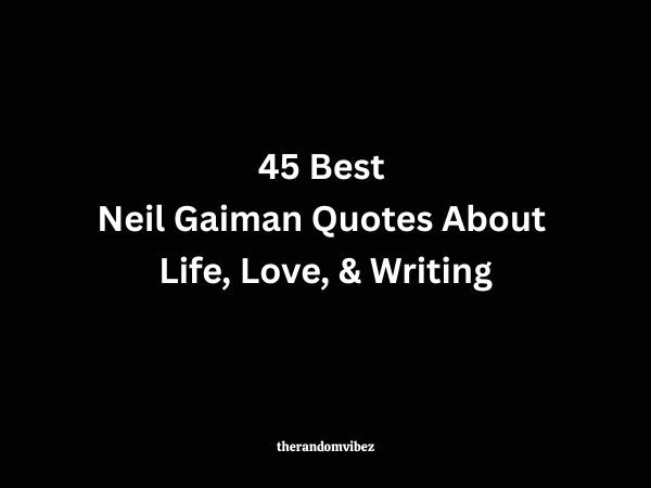 45 Best Neil Gaiman Quotes About Life, Love, & Writing