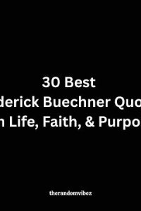 30 Best Frederick Buechner Quotes On Life, Faith, & Purpose
