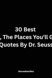 30 Best Oh, The Places You'll Go! Quotes By Dr. Seuss