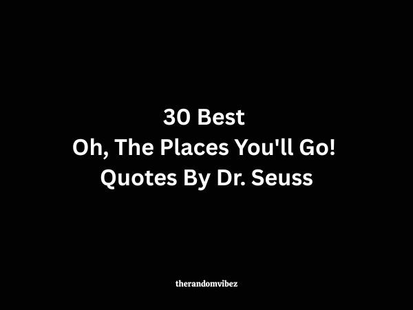 30 Best Oh, The Places You'll Go! Quotes By Dr. Seuss