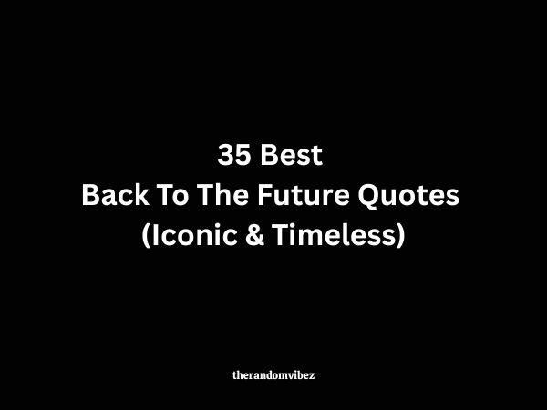 35 Best Back To The Future Quotes (Iconic & Timeless)
