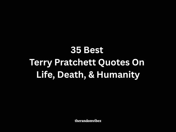 35 Best Terry Pratchett Quotes On Life, Death, & Humanity