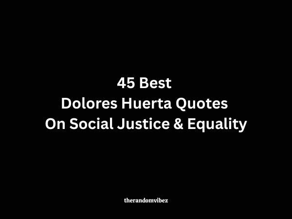45 Best Dolores Huerta Quotes On Social Justice & Equality
