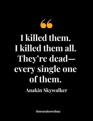 Anakin Skywalker I Killed Them All Quote
