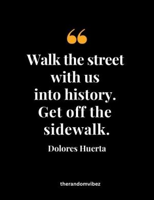 Dolores Huerta Quote