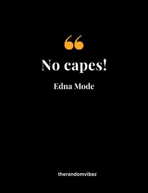 Edna Mode No Capes Quote