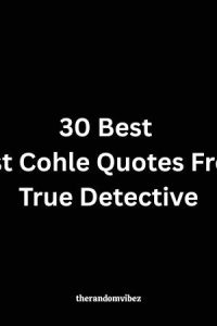 30 Best Rust Cohle Quotes From True Detective