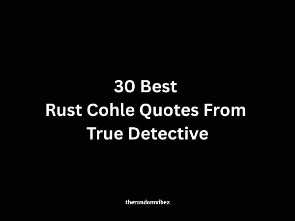 30 Best Rust Cohle Quotes From True Detective