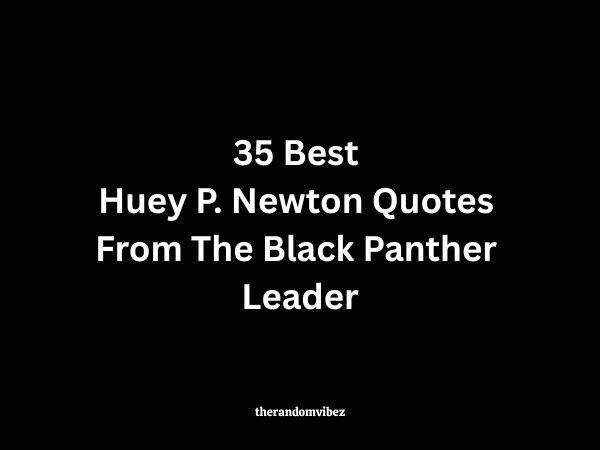35 Best Huey P. Newton Quotes From The Black Panther Leader