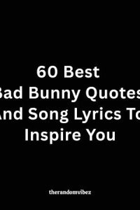 60 Best Bad Bunny Quotes And Song Lyrics To Inspire You