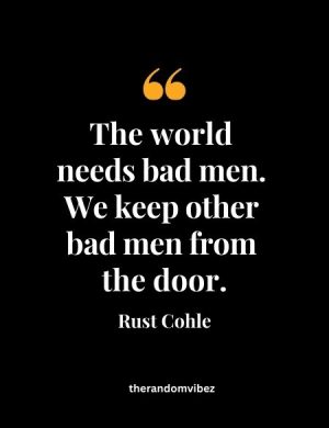 Famous Rust Cohle Quotes