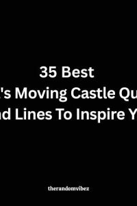 35 Best Howl's Moving Castle Quotes And Lines To Inspire You