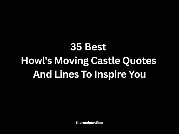 35 Best Howl's Moving Castle Quotes And Lines To Inspire You