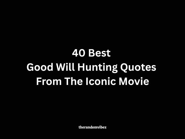 40 Best Good Will Hunting Quotes From The Iconic Movie