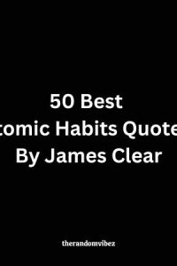 50 Best Atomic Habits Quotes By James Clear
