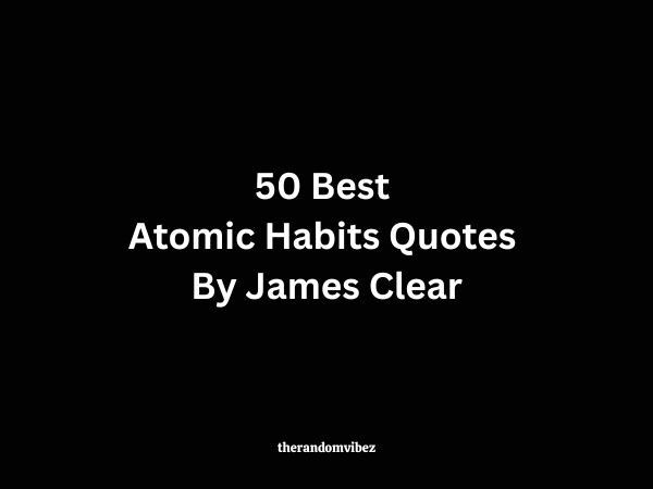 50 Best Atomic Habits Quotes By James Clear