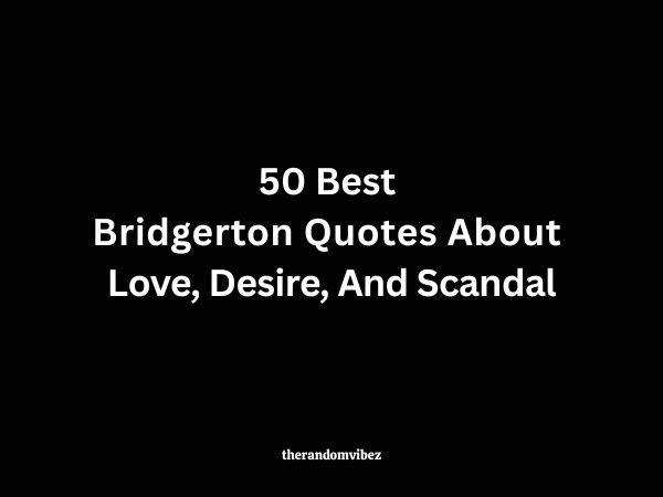 50 Best Bridgerton Quotes About Love, Desire, And Scandal