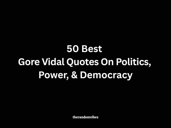 50 Best Gore Vidal Quotes On Politics, Power, & Democracy