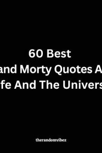 60 Best Rick and Morty Quotes About Life And The Universe