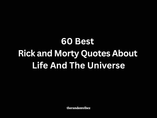 60 Best Rick and Morty Quotes About Life And The Universe