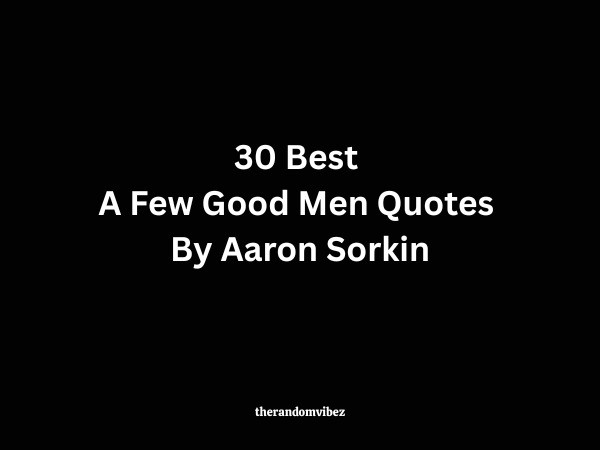 30 Best A Few Good Men Quotes By Aaron Sorkin